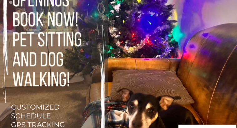 Christmas Week (2 openings left for pet sittings) New Years Week (3 openings left)